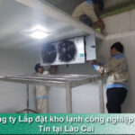 Công ty Lắp đặt kho lạnh công nghiệp Uy Tín tại Lào Cai