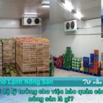 Nhiệt độ lý tưởng cho việc bảo quản các loại nông sản là gì?