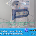 Vì sao nhiệt độ bảo quản vắc xin cần phải được kiểm soát chặt chẽ